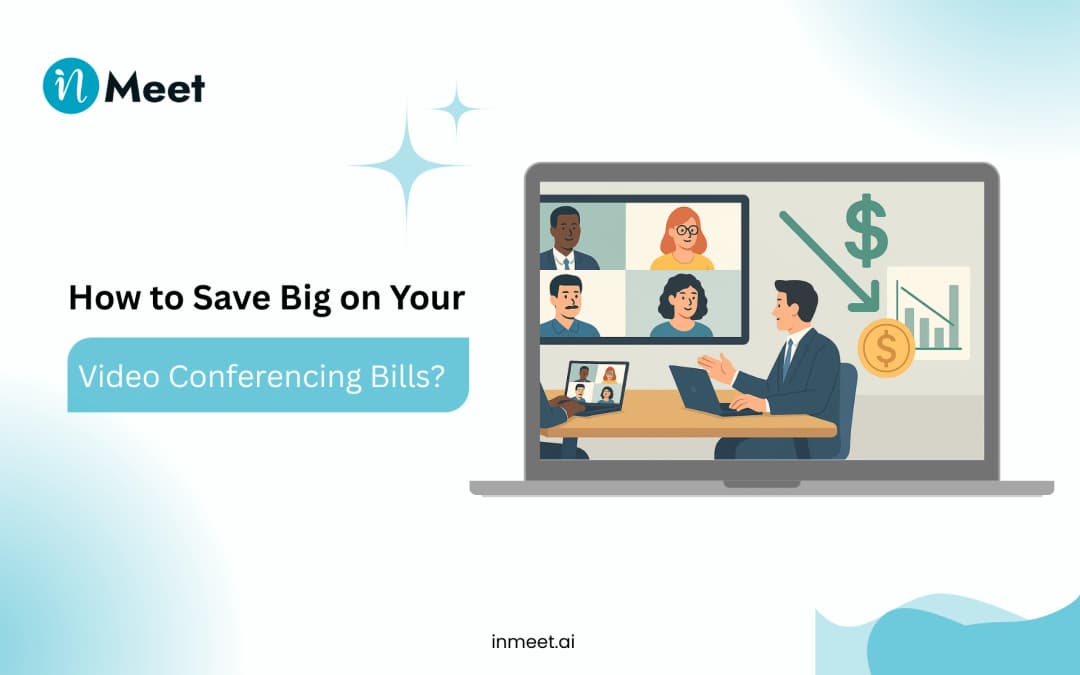 How to Save Big on Your Video Conferencing Bills?