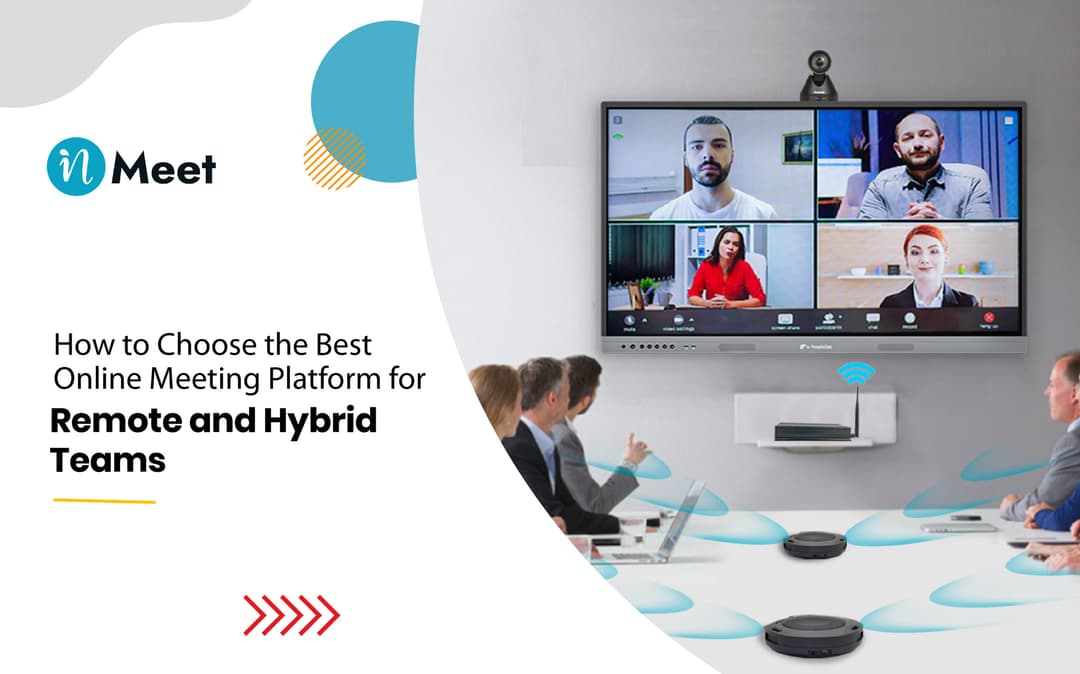 How to Choose the Best Online Meeting Platform for Remote and Hybrid Teams